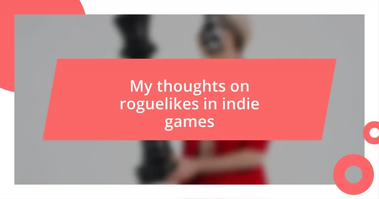 My thoughts on roguelikes in indie games