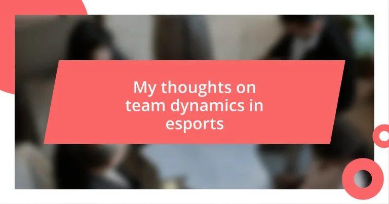 My thoughts on team dynamics in esports