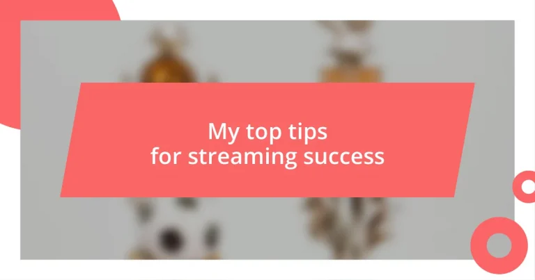 My top tips for streaming success