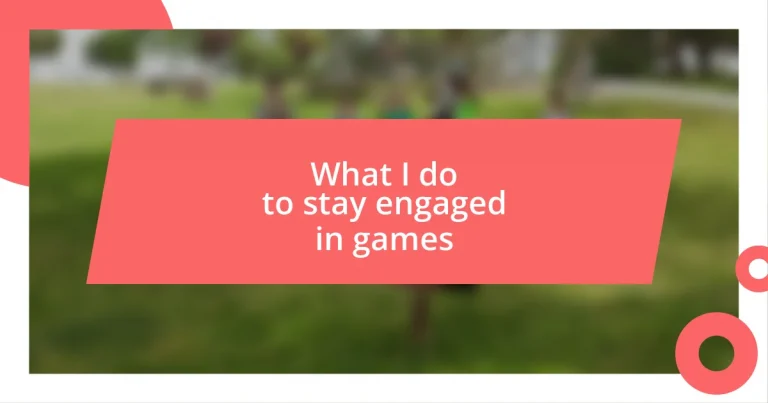 What I do to stay engaged in games