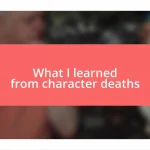 What I learned from character deaths