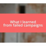 What I learned from failed campaigns