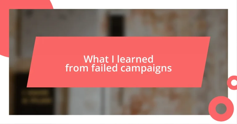 What I learned from failed campaigns