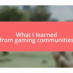 What I learned from gaming communities