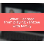 What I learned from playing Yahtzee with family