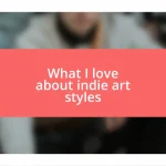 What I love about indie art styles