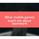 What mobile games teach me about teamwork