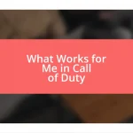 What Works for Me in Call of Duty