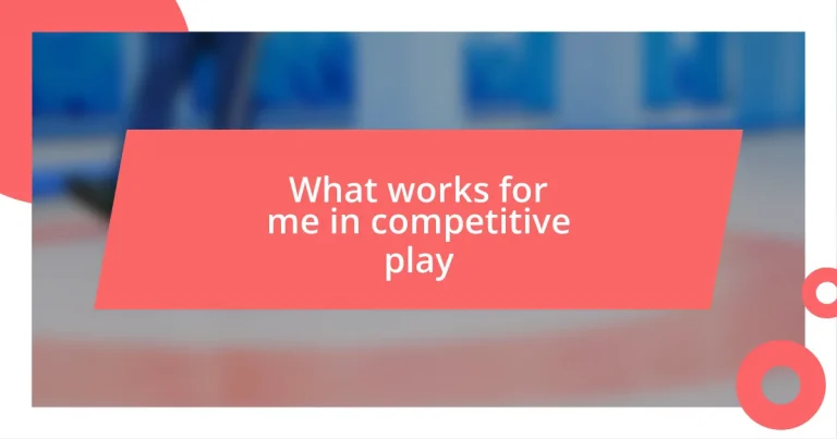 What works for me in competitive play