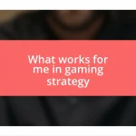 What works for me in gaming strategy