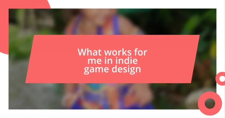 What works for me in indie game design