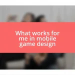 What works for me in mobile game design