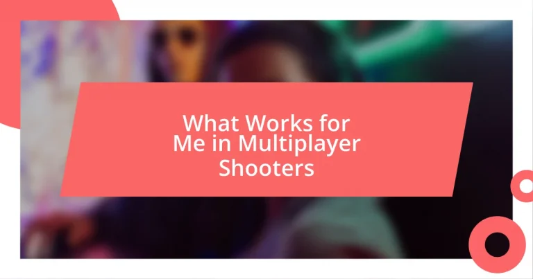 What Works for Me in Multiplayer Shooters