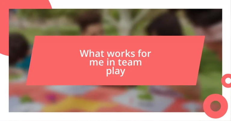 What works for me in team play