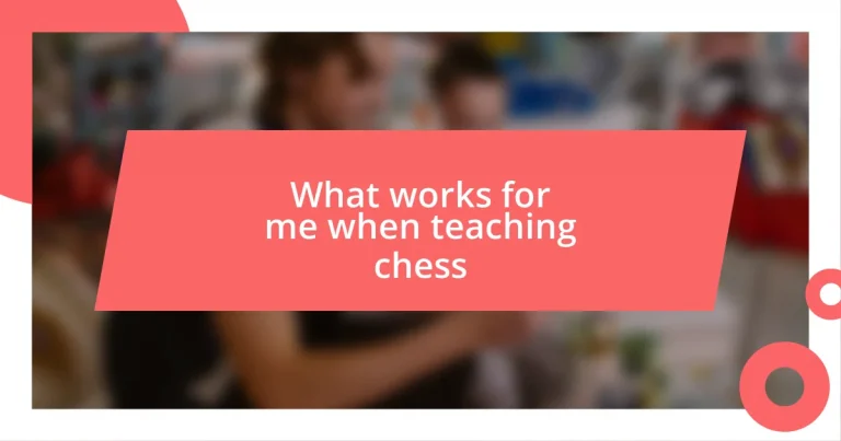 What works for me when teaching chess