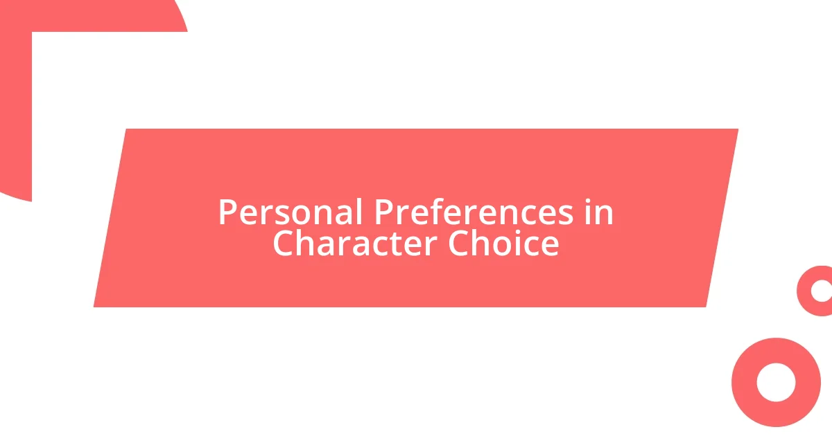 Personal Preferences in Character Choice