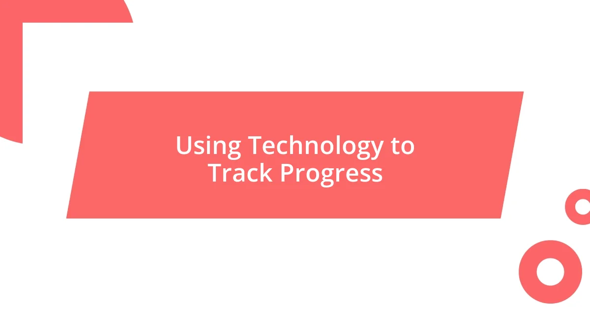 Using Technology to Track Progress