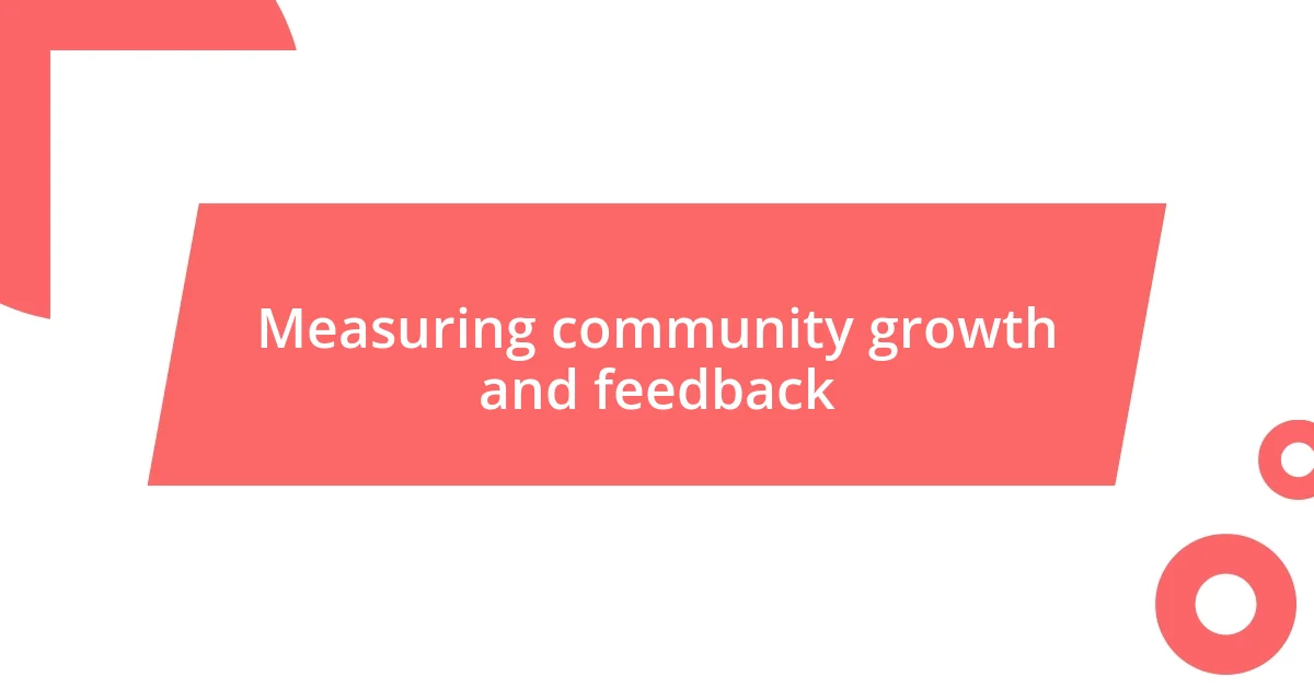 Measuring community growth and feedback