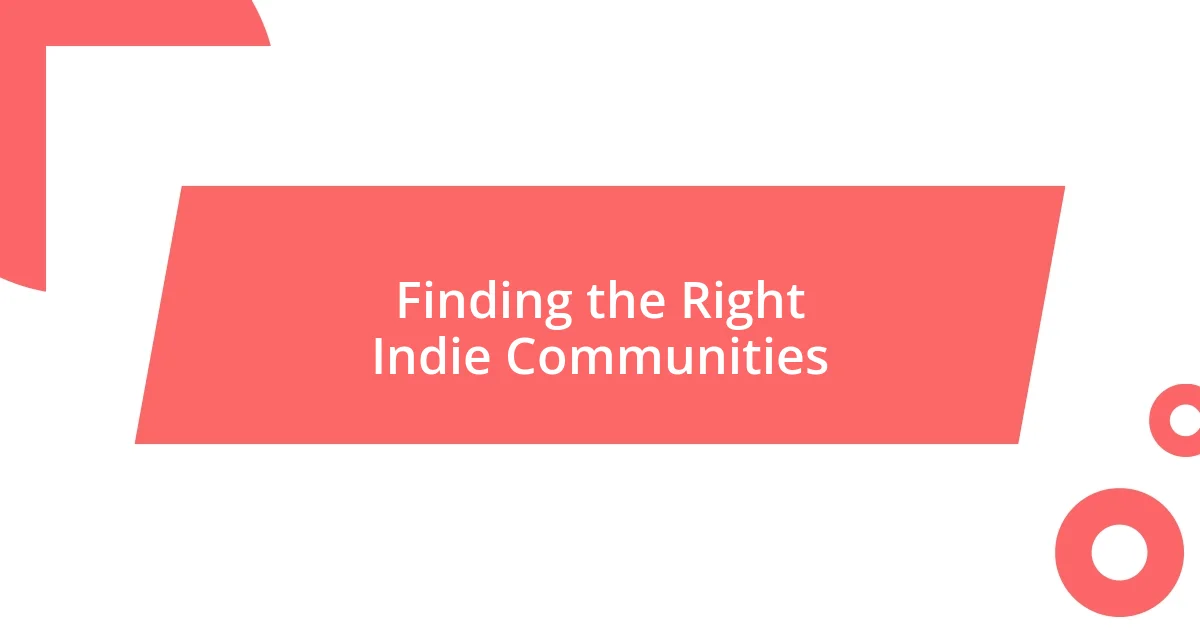 Finding the Right Indie Communities