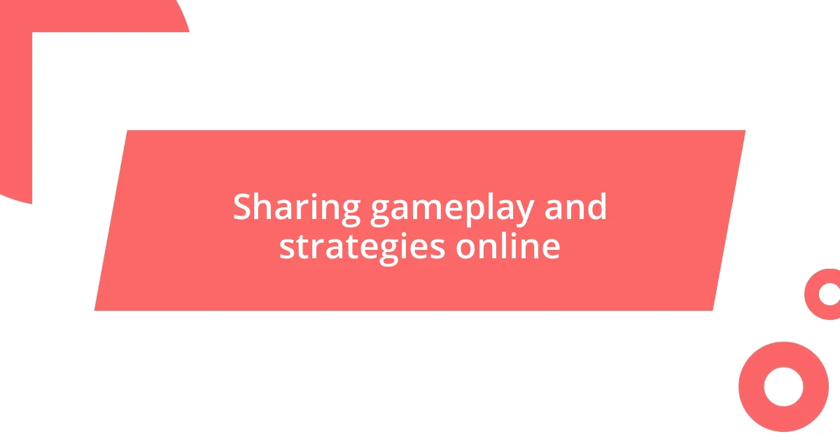 Sharing gameplay and strategies online