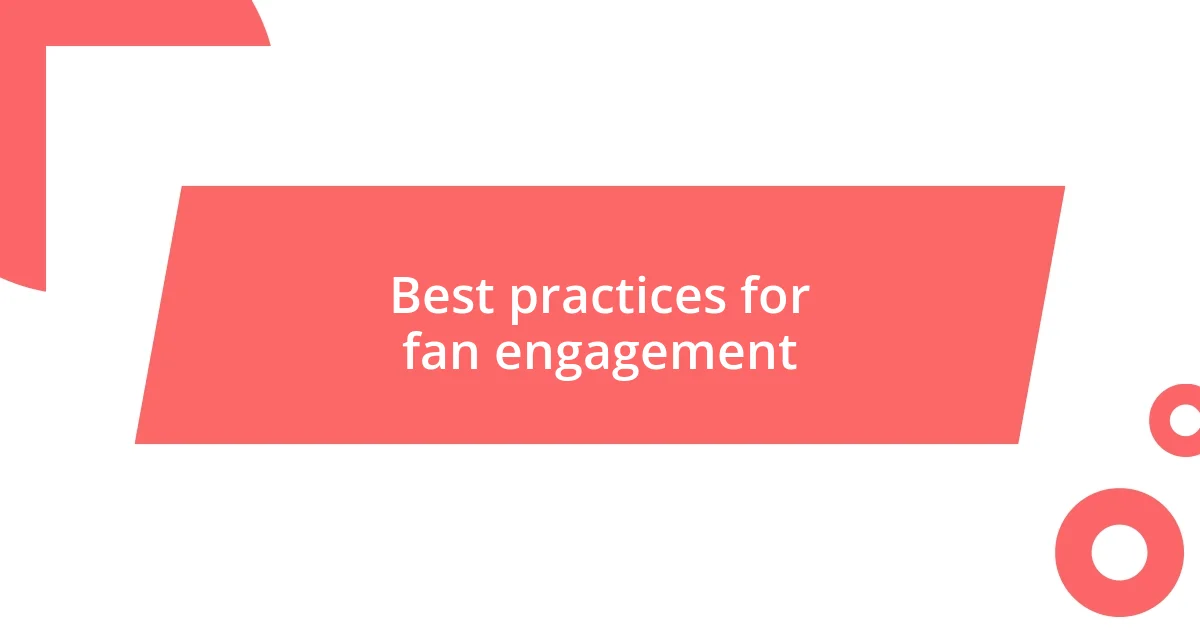 Best practices for fan engagement