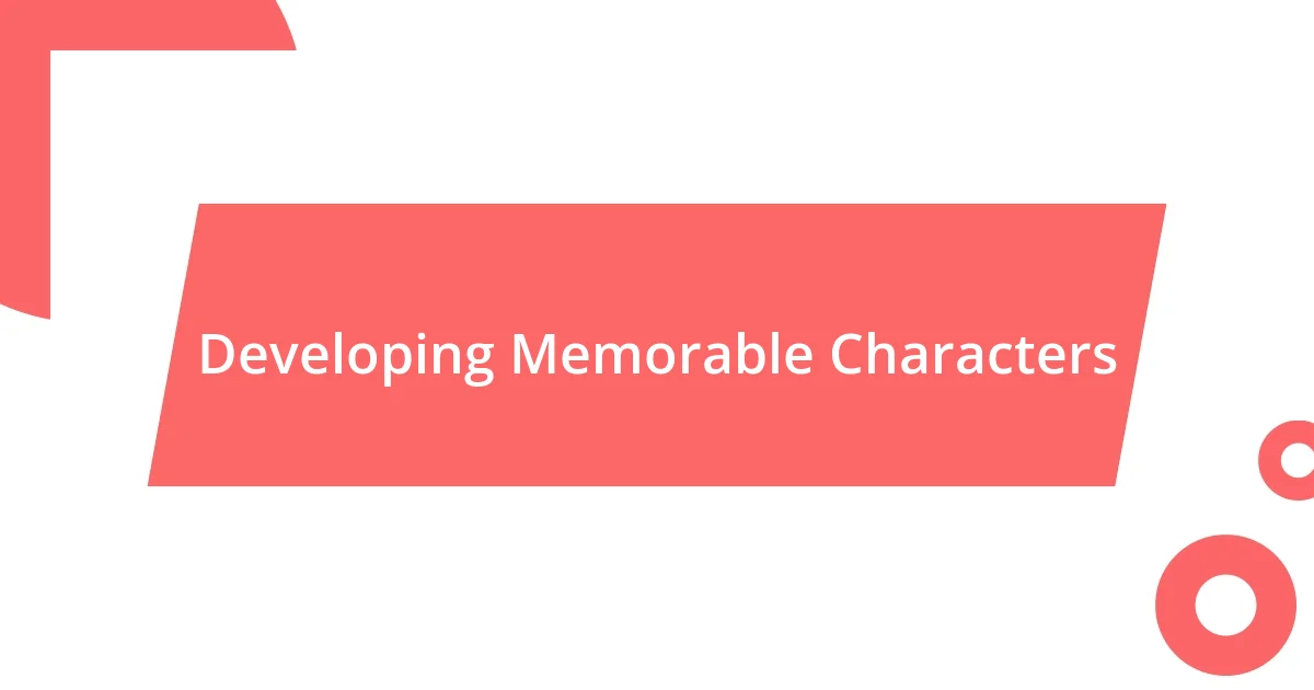 Developing Memorable Characters