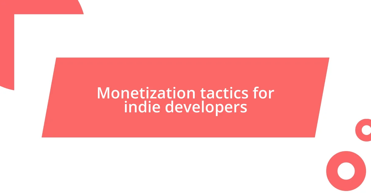 Monetization tactics for indie developers