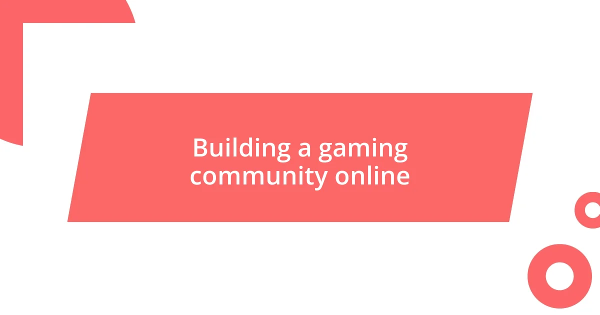 Building a gaming community online