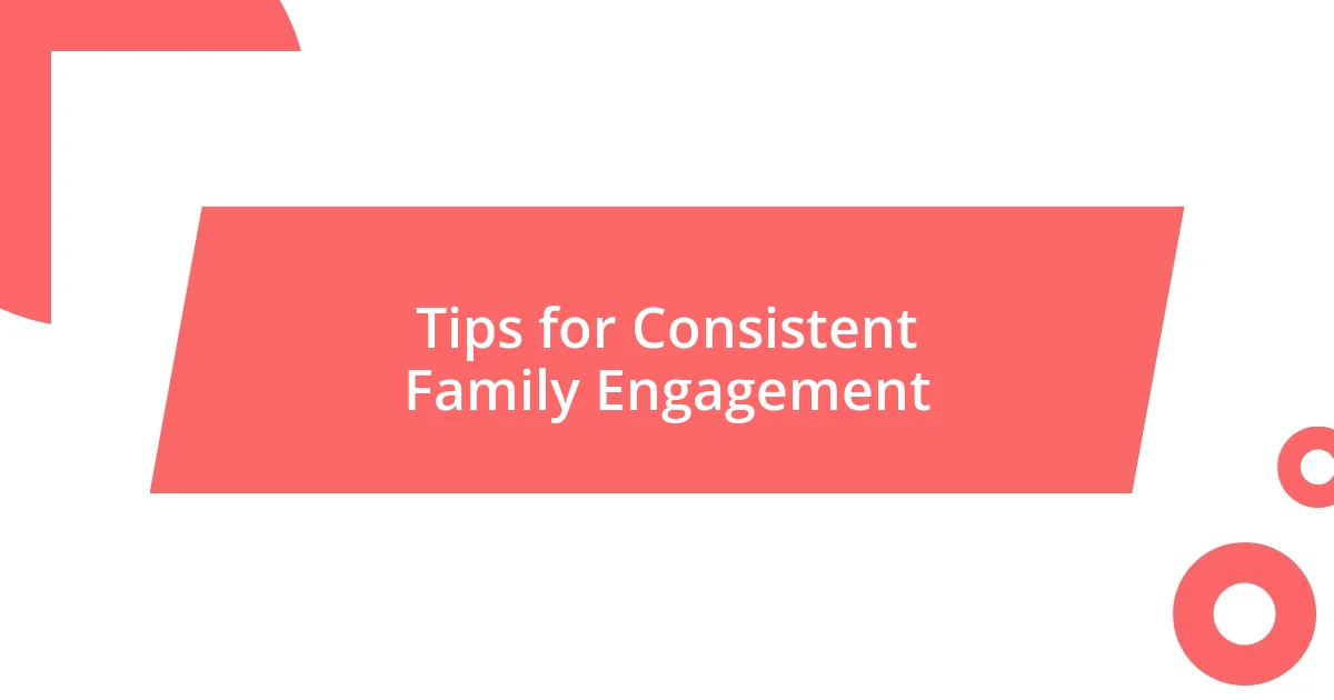 Tips for Consistent Family Engagement